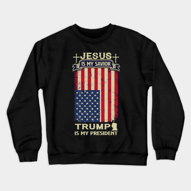 Jesus is My Savior Trump Is My President Crewneck Sweatshirt by PsychoDynamics